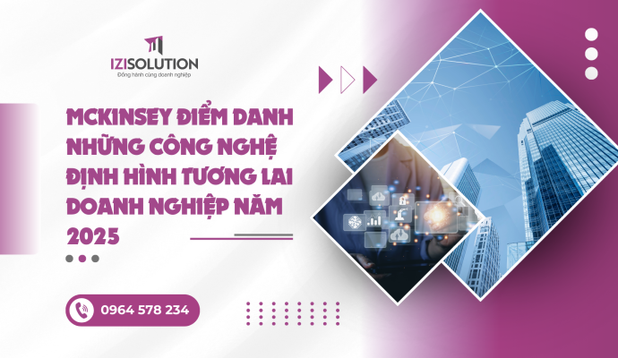 McKinsey điểm danh những công nghệ định hình tương lai doanh nghiệp năm 2025