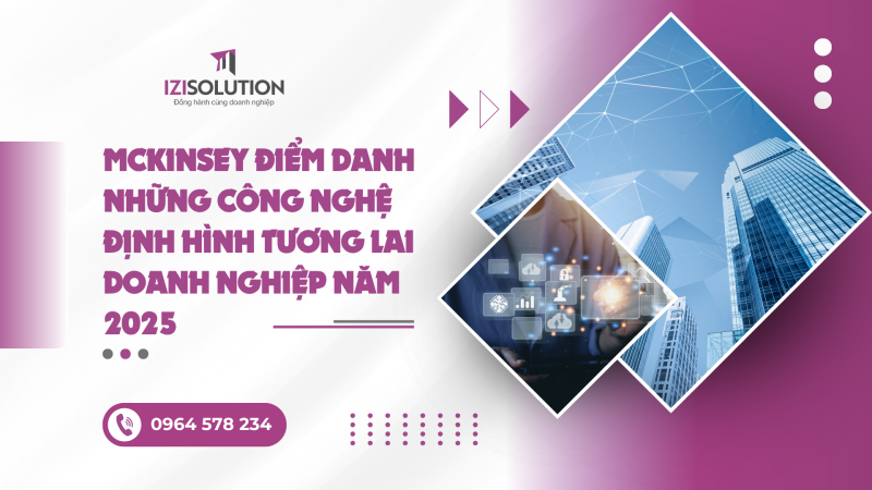 McKinsey điểm danh những công nghệ định hình tương lai doanh nghiệp năm 2025