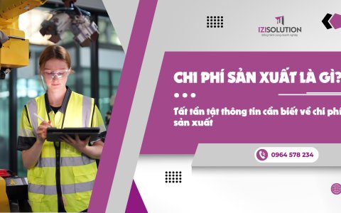 Chi phí sản xuất là gì? Tất tần tật thông tin cần biết về chi phí sản xuất