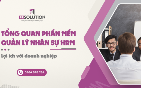 Tổng quan phần mềm quản lý nhân sự HRM: Lợi ích với doanh nghiệp