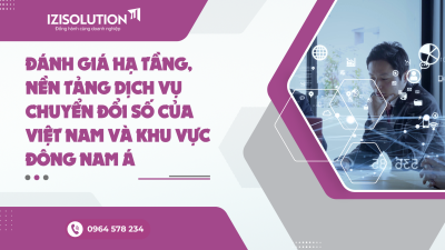 Đánh giá hạ tầng, nền tảng dịch vụ chuyển đổi số của Việt Nam và khu vực Đông Nam Á