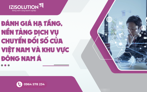Đánh giá hạ tầng, nền tảng dịch vụ chuyển đổi số của Việt Nam và khu vực Đông Nam Á
