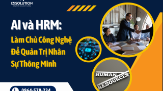 AI và HRM: Làm Chủ Công Nghệ Để Quản Trị Nhân Sự Thông Minh