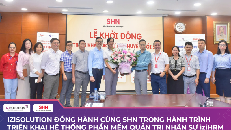 IZISolution đồng hành cùng SHN trong hành trình triển khai hệ thống phần mềm quản trị nhân sự iziHRM