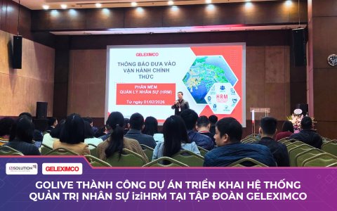 Golive thành công dự án triển khai Hệ thống Quản trị Nhân sự iziHRM tại Tập đoàn Geleximco