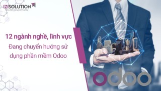 12 ngành nghề, lĩnh vực đang chuyển hướng sử dụng phần mềm Odoo