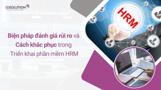 4 biện pháp đánh giá rủi ro và cách khắc phục trong triển khai phần mềm HRM