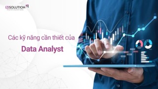 Các kỹ năng cần thiết của một Data Analyst