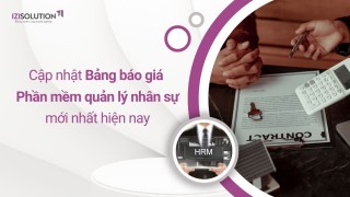 Cập nhật Bảng báo giá phần mềm quản lý nhân sự mới nhất hiện nay