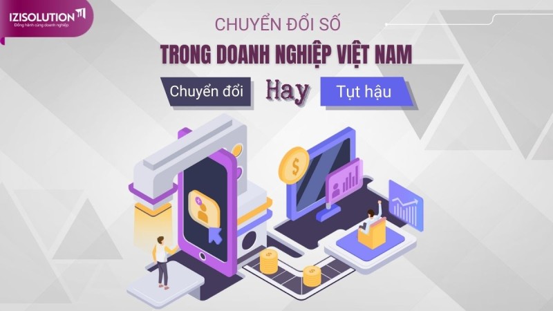 Chuyển đổi số trong doanh nghiệp Việt Nam  - Chuyển đổi hay tụt hậu