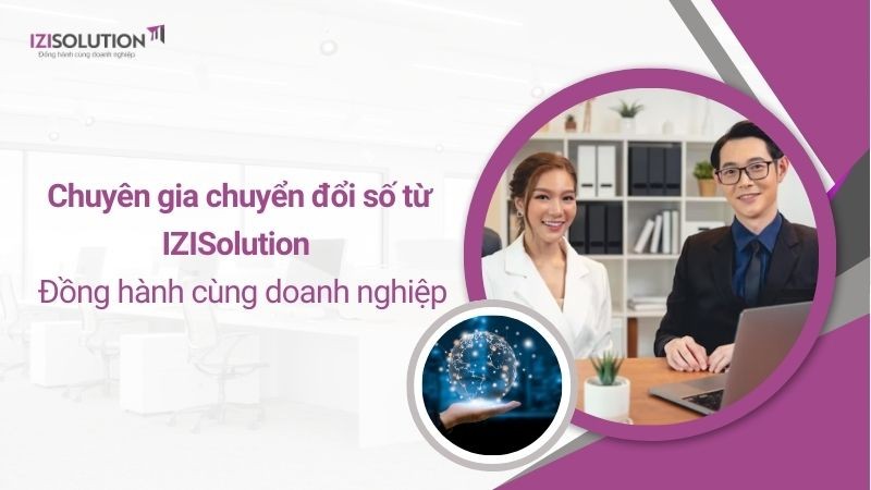 Chuyên gia chuyển đổi số từ IZISolution - Đồng hành cùng doanh nghiệp