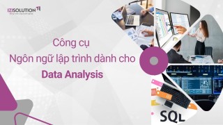 Công cụ và ngôn ngữ lập trình dành cho Data Analysis