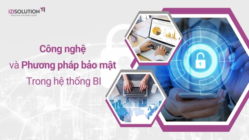 Công nghệ và phương pháp bảo mật trong hệ thống BI