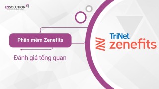 Đánh giá tổng quan về Phần mềm quản trị nhân sự Zenefits