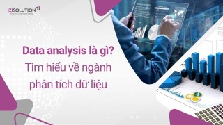 Data analysis là gì? Tìm hiểu về ngành phân tích dữ liệu data analysis