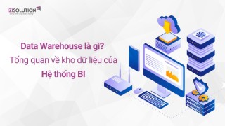 Data Warehouse là gì? Đặc điểm, thành phần và vai trò đối với hệ thống BI