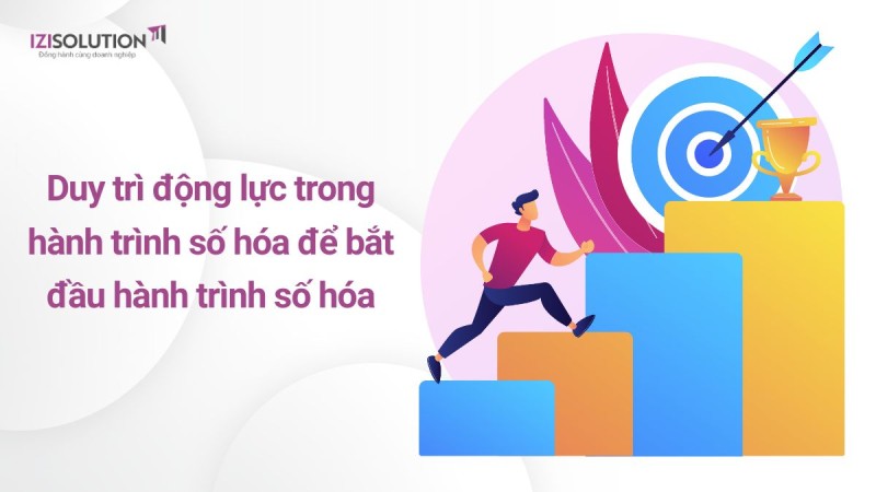 Duy trì động lực trong hành trình số hóa để bắt đầu hành trình số hóa