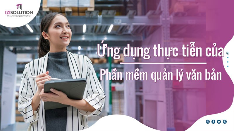 Những ứng dụng thực tiễn của Hệ thống phần mềm quản lý văn bản 