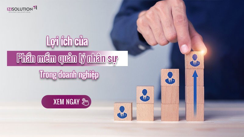 Lợi ích của phần mềm quản lý nhân sự trong doanh nghiệp