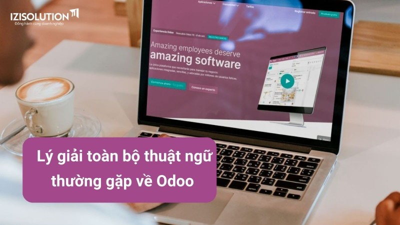  Lý giải toàn bộ thuật ngữ thường gặp về nền tảng Odoo