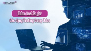 Odoo test là gì? Các dạng Testing và tầm quan trọng của kiểm thử trong Odoo