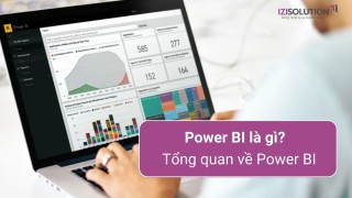 Power BI là gì? Tính năng, ưu và nhược điểm, các phiên bản và cách làm báo cáo