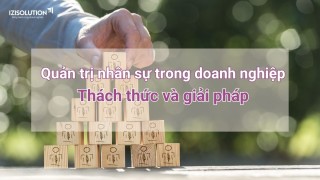 Quản trị nhân sự trong doanh nghiệp: Thách thức và giải pháp