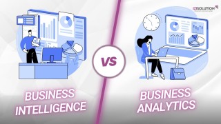 Sự khác biệt giữa báo cáo Business Intelligence và báo cáo Business Analytics