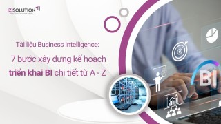 Tài liệu Business Intelligence: 7 bước xây dựng kế hoạch triển khai BI chi tiết từ A - Z