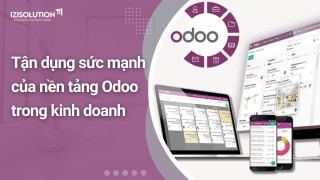Tận dụng sức mạnh của nền tảng Odoo cho sự phát triển kinh doanh