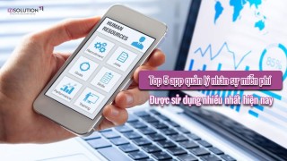 Top 5 app quản lý nhân sự miễn phí được sử dụng nhiều nhất hiện nay