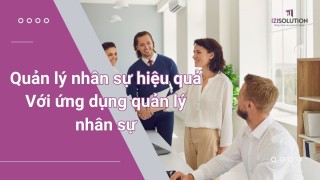 Quản lý nhân sự hiệu quả với ứng dụng quản lý nhân sự