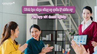 Cách lựa chọn công cụ quản lý nhân sự hiệu quả phù hợp với doanh nghiệp