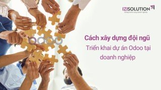 Cách xây dựng đội ngũ triển khai dự án Odoo tại doanh nghiệp