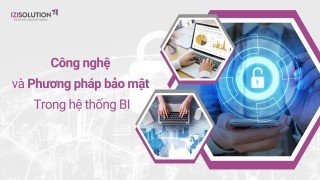 Công nghệ và phương pháp bảo mật trong hệ thống BI