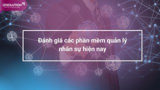 Đánh giá các phần mềm quản lý nhân sự hiện nay