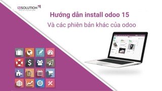 Hướng dẫn install odoo 15 và các phiên bản khác của odoo