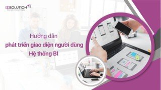 Hướng dẫn phát triển giao diện người dùng trong hệ thống BI