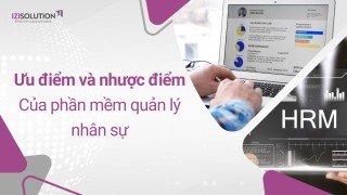 Ưu điểm và nhược điểm của phần mềm quản lý nhân sự: Nên hay không nên sử dụng?