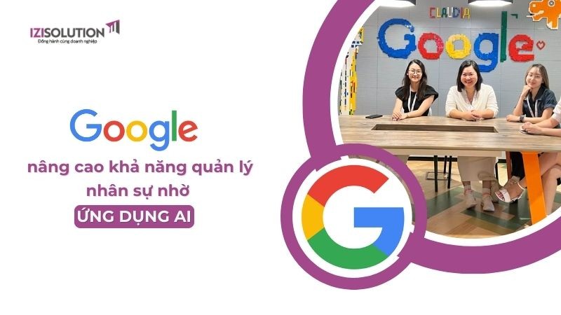 Google nâng cao khả năng quản lý nhân sự nhờ ứng dụng AI