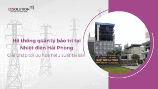 Hệ thống quản lý bảo trì tại Nhiệt điện Hải Phòng: Giải pháp tối ưu hoá hiệu suất tài sản