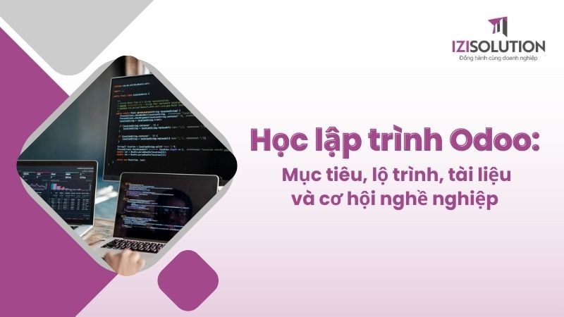 Học lập trình Odoo: Mục tiêu, lộ trình, tài liệu và cơ hội nghề nghiệp