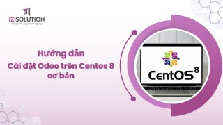 Hướng dẫn cài đặt hệ thống Odoo trên Centos 8 cơ bản