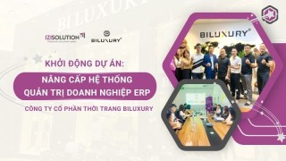 KHỞI ĐỘNG DỰ ÁN NÂNG CẤP HỆ THỐNG QUẢN TRỊ DOANH NGHIỆP ERP CỦA BILUXURY