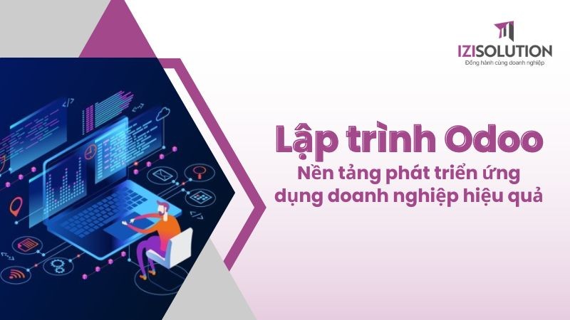 Lập trình Odoo là gì? Cần chuẩn bị gì để trở thành lập trình viên Odoo?