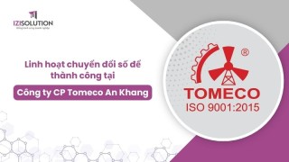 Linh hoạt ứng dụng chuyển đổi số để thành công tại Công ty CP Tomeco An Khang