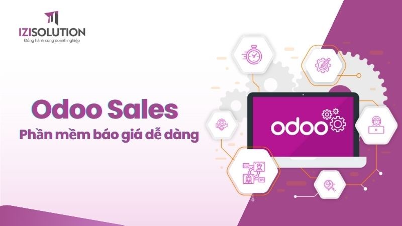 Odoo Sales: Quản lý từ A-Z hoạt động bán hàng cho doanh nghiệp