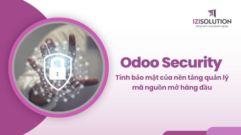 Odoo Security: Đánh giá tính bảo mật của nền tảng quản lý doanh nghiệp mã nguồn mở hàng đầu