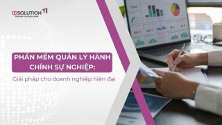 Phần mềm quản lý hành chính sự nghiệp: Giải pháp cho doanh nghiệp hiện đại