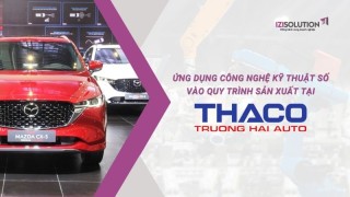 Ứng dụng công nghệ kỹ thuật số vào quy trình sản xuất tại Nhà máy Thaco Mazda